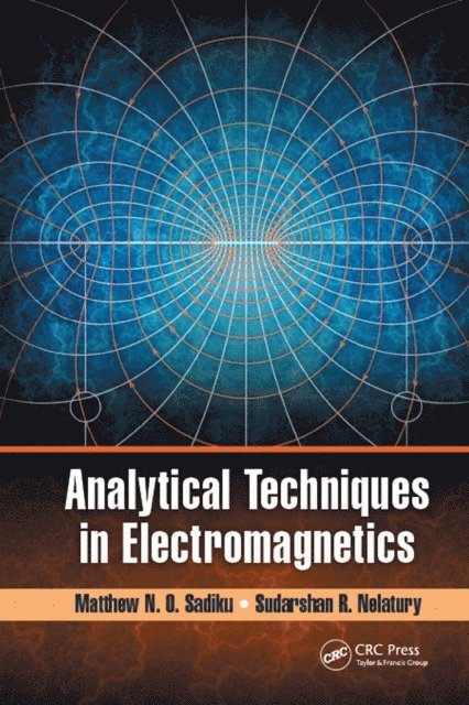 Sudarshan R. Nelatury, Matthew N. O. Sadiku - Analytical Techniques in Electromagnetics, E-bok