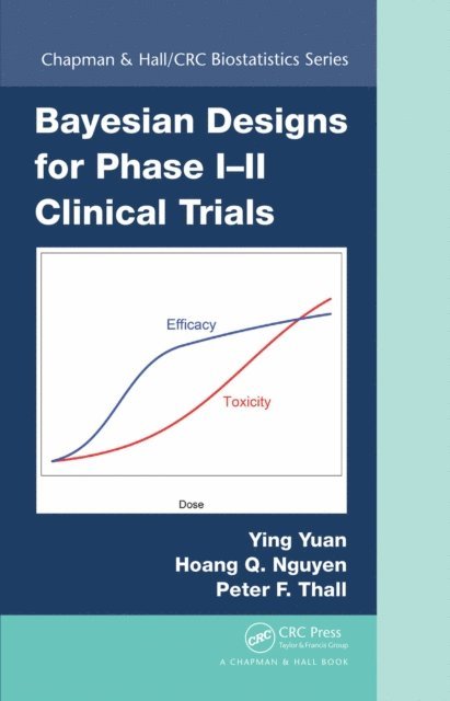 Peter F. Thall, Hoang Q. Nguyen, Ying Yuan - Bayesian Designs for Phase I-II Clinical Trials, E-bok