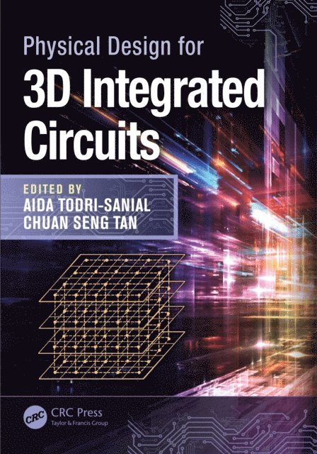 Chuan Seng Tan, Aida Todri-Sanial - Physical Design for 3D Integrated Circuits, E-bok