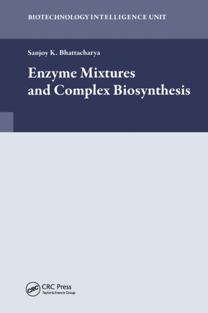 Sanjoy K. Bhattacharya - Enzyme Mixtures and Complex Biosynthesis, E-bok