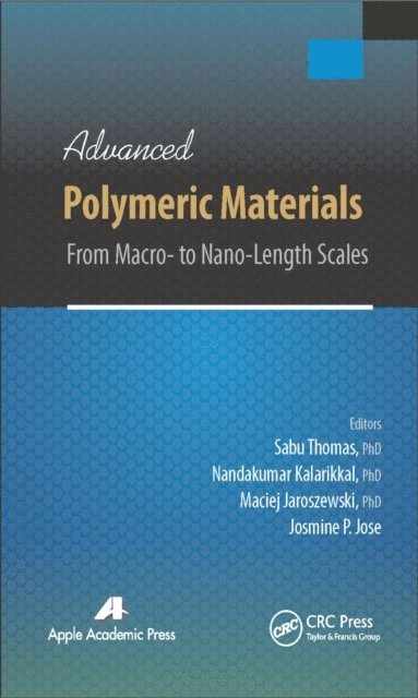 Josmine P. Jose, Maciej Jaroszewski, Nandakumar Kalarikkal, Sabu Thomas - Advanced Polymeric Materials, E-bok