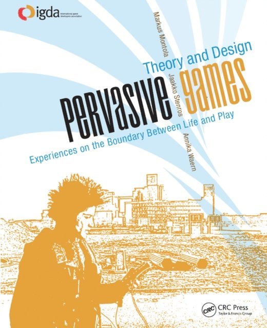 Annika Waern, Jaakko Stenros, Markus Montola - Pervasive Games, E-bok