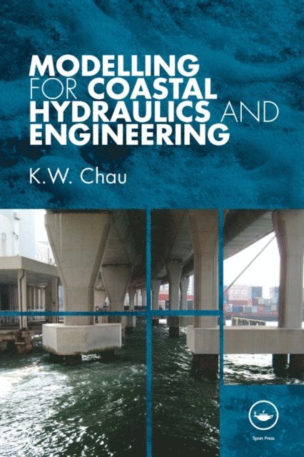 K. W. Chau - Modelling for Coastal Hydraulics and Engineering, E-bok