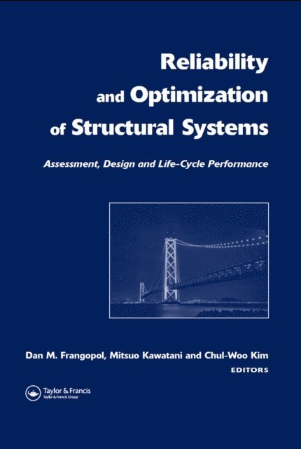 Chul W. Kim, Mitsuo Kawatani, Dan M. Frangopol - Reliability and Optimization of Structural Systems: Assessment, Design, and Life-Cycle Performance, E-bok