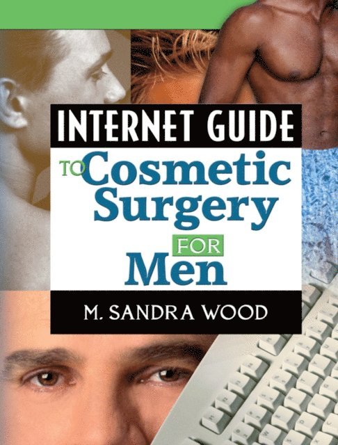 M. Sandra Wood - Internet Guide to Cosmetic Surgery for Men, E-bok