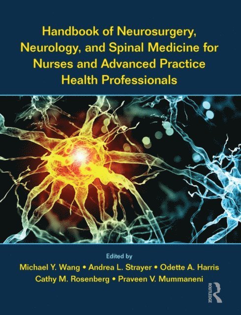 Praveen Mummaneni, Cathy Rosenberg, Odette Harris, Andrea Strayer, Michael Wang - Handbook of Neurosurgery, Neurology, and Spinal Medicine for Nurses and Advanced Practice Health Professionals, E-bok