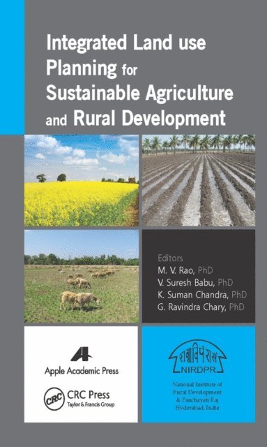 G. Ravindra Chary, Suman Chandra, V. Suresh Babu, M. V. Rao - Integrated Land Use Planning for Sustainable Agriculture and Rural Development, E-bok