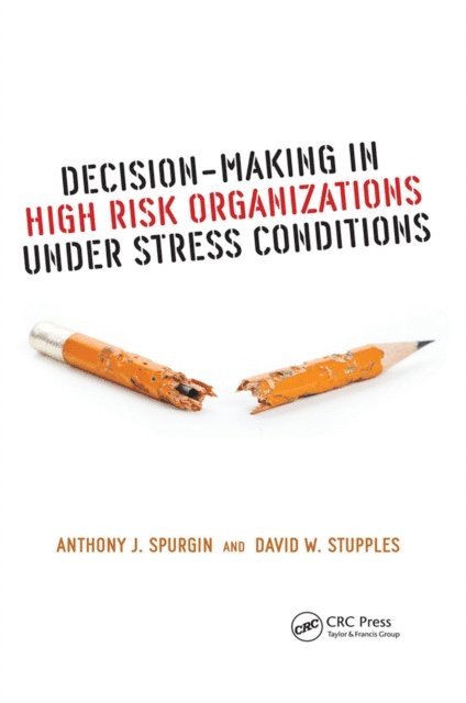David W. Stupples, Anthony J. Spurgin - Decision-Making in High Risk Organizations Under Stress Conditions, E-bok