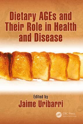 Jaime Uribarri - Dietary AGEs and Their Role in Health and Disease, Inbunden
