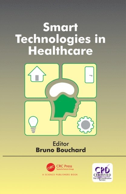Bruno Bouchard - Smart Technologies in Healthcare, E-bok