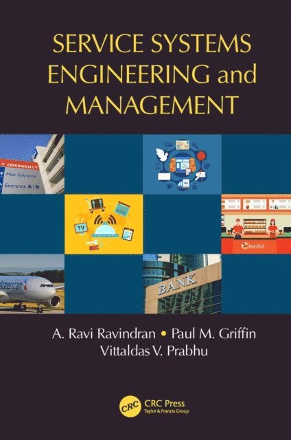 Vittaldas V. Prabhu, Paul M. Griffin, A. Ravi Ravindran - Service Systems Engineering and Management, E-bok