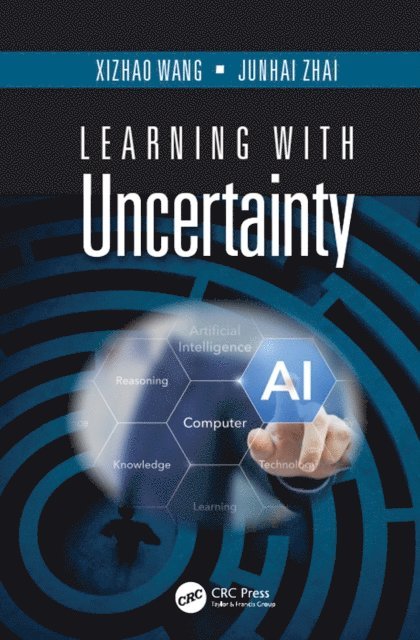 Junhai Zhai, Xizhao Wang - Learning with Uncertainty, E-bok