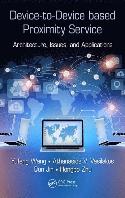 Hongbo Zhu, Qun Jin, Athanasios V. Vasilakos, Yufeng Wang - Device-to-Device based Proximity Service, E-bok