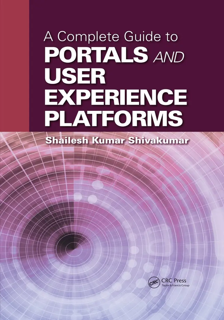 Shailesh Kumar Shivakumar - Complete Guide to Portals and User Experience Platforms, Inbunden. Tillgänglighet: Lägg i varukorg