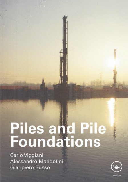 Gianpiero Russo, Alessandro Mandolini, Carlo Viggiani - Piles and Pile Foundations, E-bok