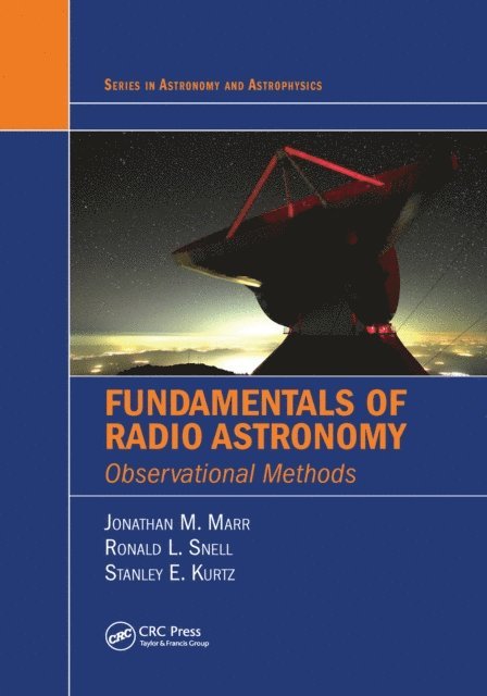 Stanley E. Kurtz, Ronald L. Snell, Jonathan M. Marr - Fundamentals of Radio Astronomy, E-bok