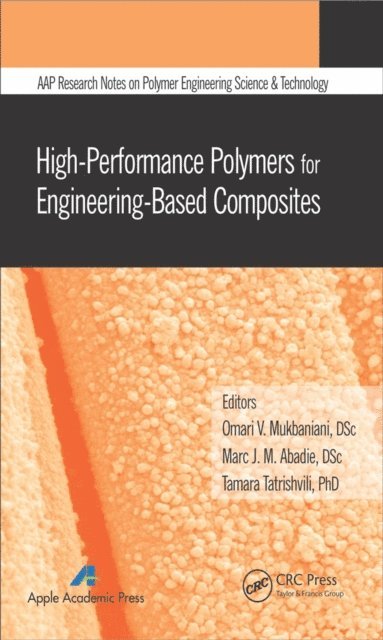 Tamara Tatrishvili, Marc J. M. Abadie, Omari V. Mukbaniani - High-Performance Polymers for Engineering-Based Composites, E-bok