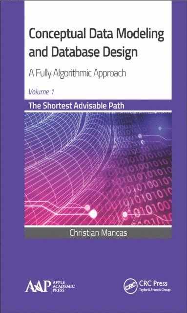 Christian Mancas - Conceptual Data Modeling and Database Design: A Fully Algorithmic Approach, Volume 1, E-bok