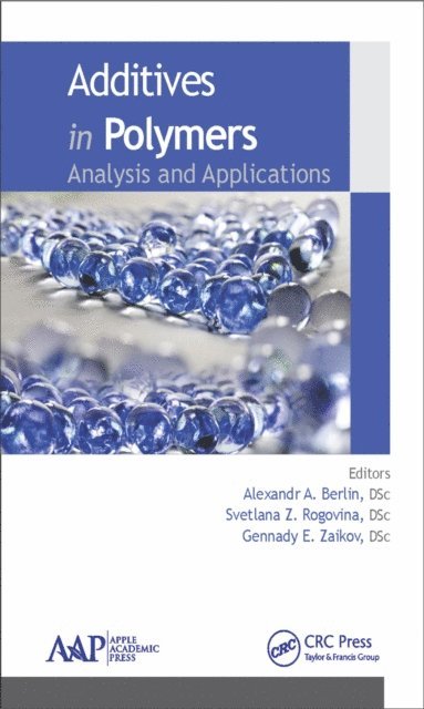 Gennady E. Zaikov, Svetlana Z. Rogovina, Alexandr A. Berlin - Additives in Polymers, E-bok