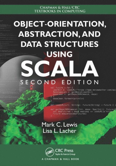Lisa Lacher, Mark C. Lewis - Object-Orientation, Abstraction, and Data Structures Using Scala, E-bok