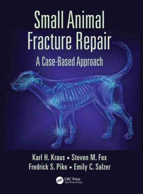 Emily C. Salzer, Federick S. Pike, Steven M. Fox, Karl H. Kraus - Small Animal Fracture Repair, E-bok