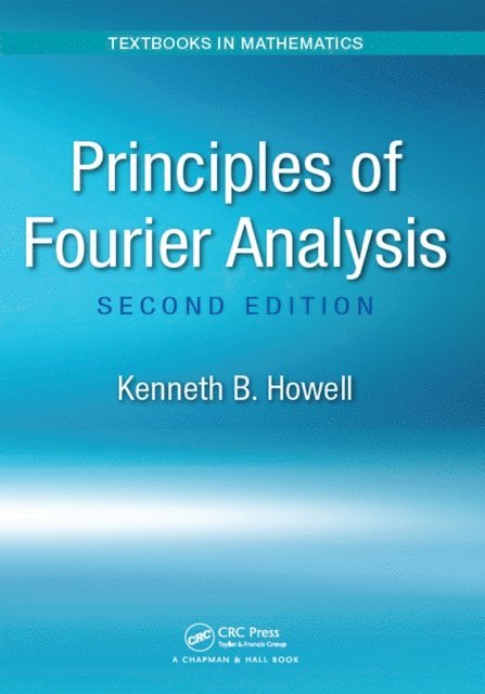 Kenneth B. Howell - Principles of Fourier Analysis, E-bok