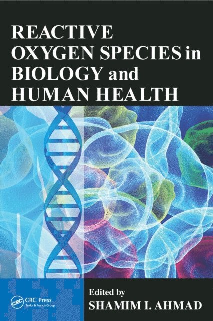 Shamim I. Ahmad - Reactive Oxygen Species in Biology and Human Health, E-bok