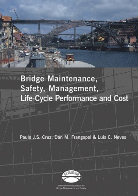 Luis C. Canhoto Neves, Dan M. Frangopol, Paulo J. da Sousa Cruz - Advances in Bridge Maintenance, Safety Management, and Life-Cycle Performance, Set of Book & CD-ROM, E-bok