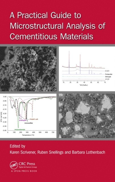 Barbara Lothenbach, Ruben Snellings, Karen Scrivener - Practical Guide to Microstructural Analysis of Cementitious Materials, E-bok