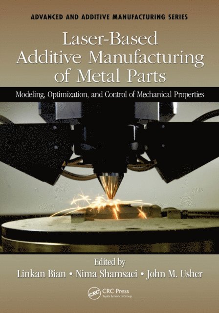 John Usher, Nima Shamsaei, Linkan Bian - Laser-Based Additive Manufacturing of Metal Parts, E-bok