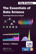 The Essentials of Data Science: Knowledge Discovery Using R