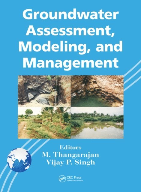 Vijay P. Singh, M. Thangarajan - Groundwater Assessment, Modeling, and Management, E-bok