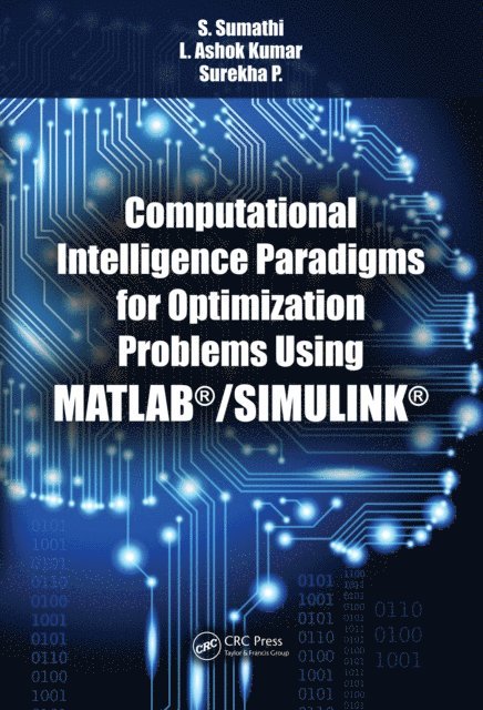 Surekha. P, L. Ashok Kumar, S. Sumathi - Computational Intelligence Paradigms for Optimization Problems Using MATLAB(R)/SIMULINK(R), E-bok