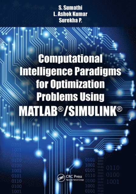 Surekha. P, L. Ashok Kumar, S. Sumathi - Computational Intelligence Paradigms for Optimization Problems Using MATLAB(R)/SIMULINK(R), E-bok