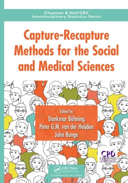 John Bunge, Peter G.M. van der Heijden, Dankmar Bohning - Capture-Recapture Methods for the Social and Medical Sciences, E-bok
