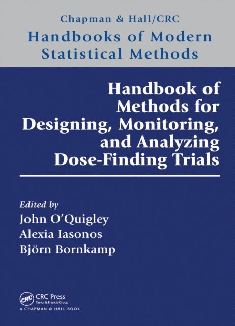 Bjorn Bornkamp, Alexia Iasonos, John O'Quigley - Handbook of Methods for Designing, Monitoring, and Analyzing Dose-Finding Trials, E-bok