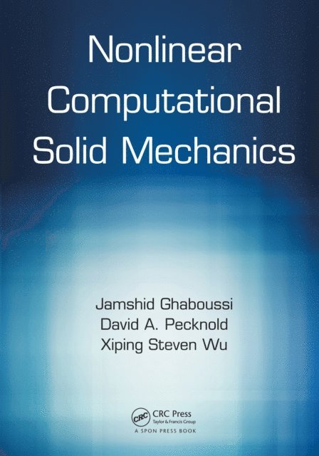 Xiping Steven Wu, David A. Pecknold, Jamshid Ghaboussi - Nonlinear Computational Solid Mechanics, E-bok