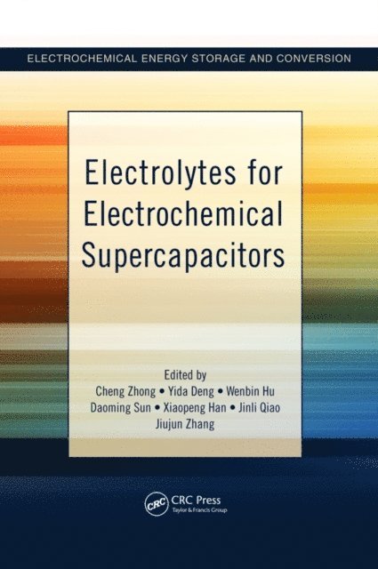 Jiujun Zhang, Jinli Qiao, Xiaopeng Han, Daoming Sun, Wenbin Hu, Yida Deng, Cheng Zhong - Electrolytes for Electrochemical Supercapacitors, E-bok