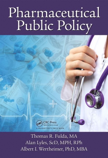 Albert I Wertheimer, Alan Lyles, Thomas R. Fulda - Pharmaceutical Public Policy, E-bok