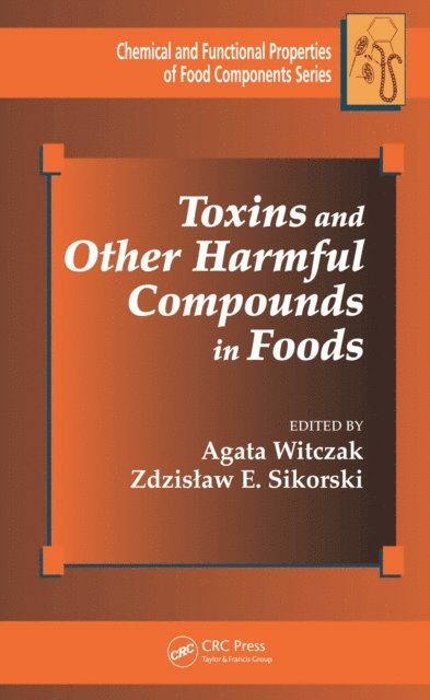 Zdzislaw Sikorski, A. Witczak - Toxins and Other Harmful Compounds in Foods, E-bok