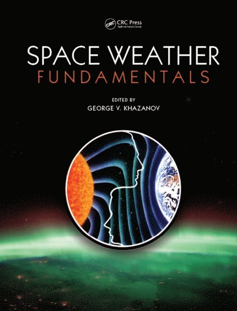 George V. Khazanov - Space Weather Fundamentals, E-bok