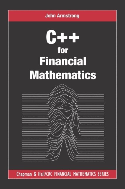 John Armstrong - C++ for Financial Mathematics, E-bok