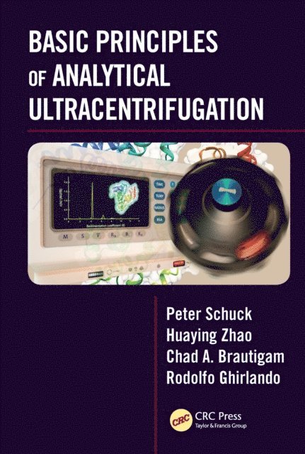 Rodolfo Ghirlando, Chad A. Brautigam, Huaying Zhao, Peter Schuck - Basic Principles of Analytical Ultracentrifugation, E-bok