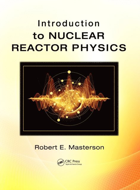 Robert E. Masterson - Introduction to Nuclear Reactor Physics, E-bok