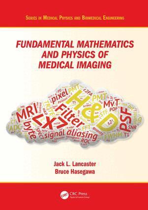Jack Lancaster Jr., Bruce Hasegawa - Fundamental Mathematics and Physics of Medical Imaging, Inbunden
