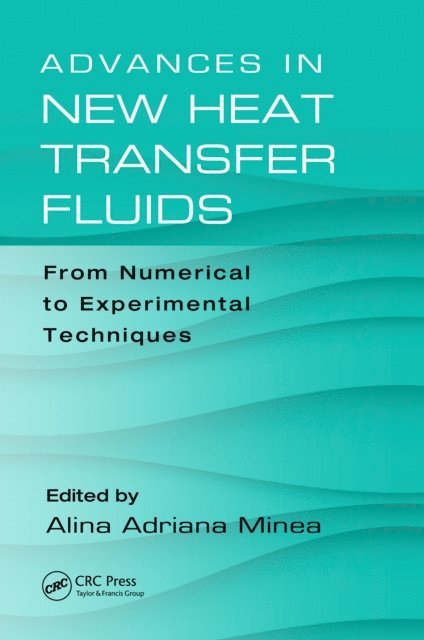 Alina Adriana Minea - Advances in New Heat Transfer Fluids, E-bok