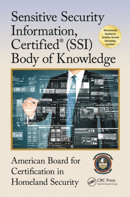 American Board for Certification in Homeland Security - Sensitive Security Information, Certified(R) (SSI) Body of Knowledge, E-bok. Tillgänglighet: Lägg i varukorg