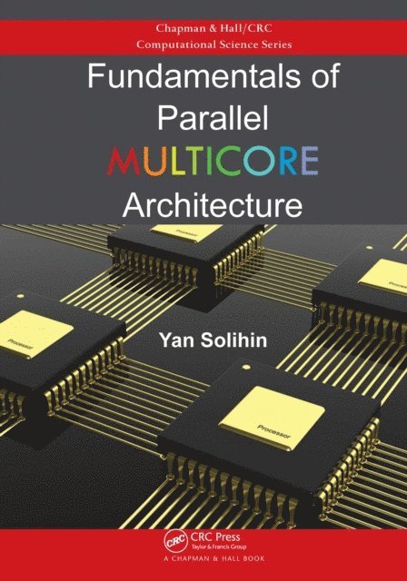 Yan Solihin - Fundamentals of Parallel Multicore Architecture, E-bok