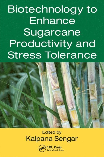 Kalpana Sengar - Biotechnology to Enhance Sugarcane Productivity and Stress Tolerance, E-bok