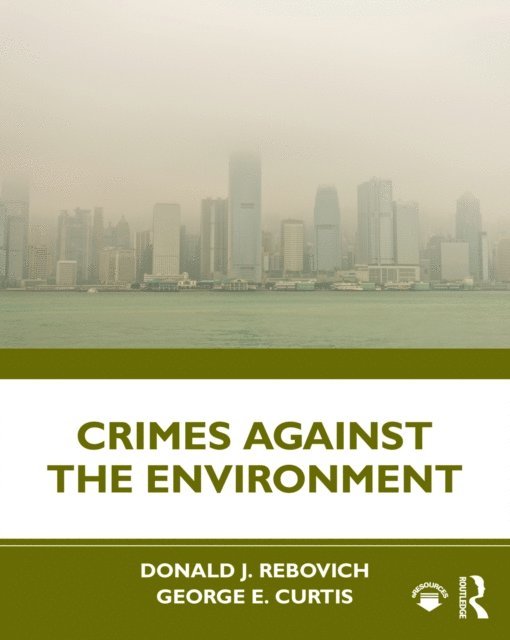 George E. Curtis, Donald J. Rebovich - Crimes Against the Environment, E-bok